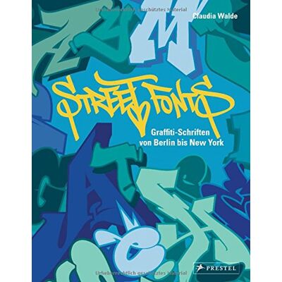 Claudia Walde Street Fonts: Graffiti-Schriften Von Berlin Bis New York - Publicité Claudia Walde Street Fonts: Graffiti-Schriften Von Berlin Bis New York - Publicité