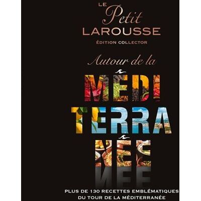 Le Petit Larousse Autour De La Méditerranée : Plus De 130 Recettes Emblématiques Du Tour De La Méditerranée - Publicité Le Petit Larousse Autour De La Méditerranée : Plus De 130 Recettes Emblématiques Du Tour De La Méditerranée - Publicité