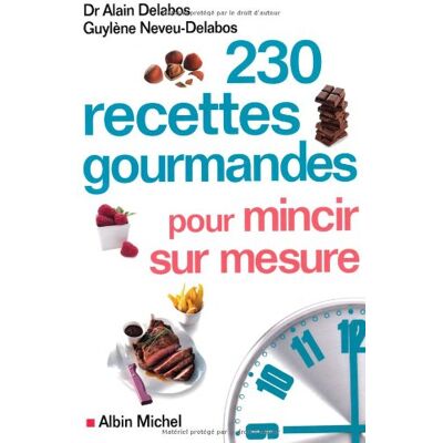 Alain Delabos 230 Recettes Gourmandes Pour Mincir Sur Mesure - Publicité Alain Delabos 230 Recettes Gourmandes Pour Mincir Sur Mesure - Publicité