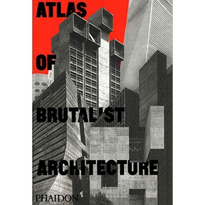 Phaidon Editors Atlas Of Brutalist Architecture - Publicité Phaidon Editors Atlas Of Brutalist Architecture - Publicité
