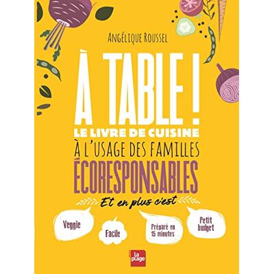 Angélique Roussel A Table ! : Le Livre De Cuisine À L'Usage Des Familles Écoresponsables : Et En Plus C'Est Veggie, Facile, Préparé En 15 Minutes, Petit Budget - Publicité Angélique Roussel A Table ! : Le Livre De Cuisine À L'Usage Des Familles Écoresponsables : Et En Plus C'Est Veggie, Facile, Préparé En 15 Minutes, Petit Budget - Publicité