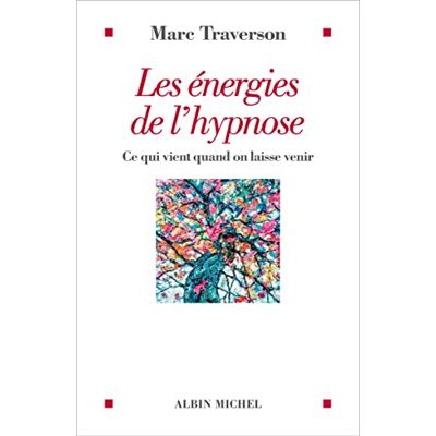 Marc Traverson Les Énergies De L'Hypnose : Ce Qui Vient Quand On Laisse Venir - Publicité Marc Traverson Les Énergies De L'Hypnose : Ce Qui Vient Quand On Laisse Venir - Publicité