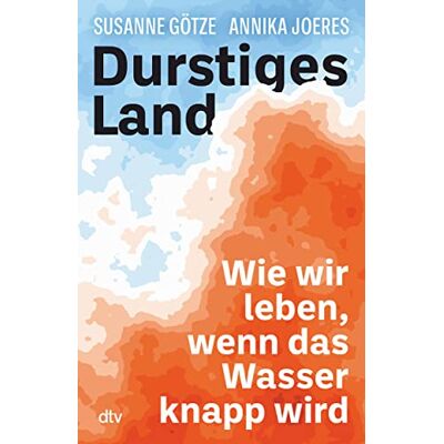 Annika Joeres Durstiges Land: Wie Wir Leben, Wenn Das Wasser Knapp Wird - Publicité Annika Joeres Durstiges Land: Wie Wir Leben, Wenn Das Wasser Knapp Wird - Publicité