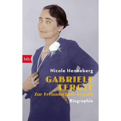Nicole Henneberg Gabriele Tergit. Zur Freundschaft Begabt: Biographie - Publicité Nicole Henneberg Gabriele Tergit. Zur Freundschaft Begabt: Biographie - Publicité