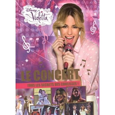 Disney Violetta : Le Concert : Tous Les Secrets Des Coulisses ! - Publicité Disney Violetta : Le Concert : Tous Les Secrets Des Coulisses ! - Publicité