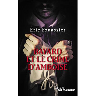 Fouassier-E Bayard Et Le Crime D'Amboise - Publicité Fouassier-E Bayard Et Le Crime D'Amboise - Publicité