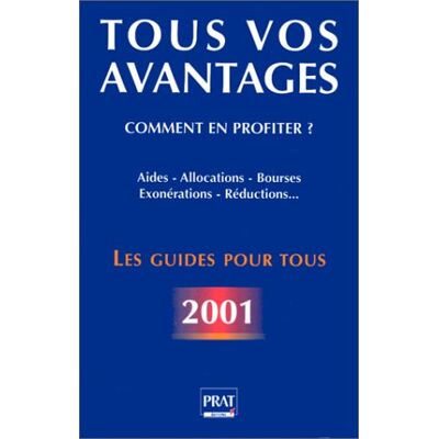 Collectif Guide De Tous Les Avantages 2001: Aides, Allocations, Bourses, Exonérations, Réductions... Publicité Collectif Guide De Tous Les Avantages 2001: Aides, Allocations, Bourses, Exonérations, Réductions... Publicité