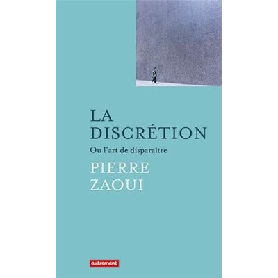 Pierre Zaoui La Discrétion Ou L'Art De Disparaître - Publicité Pierre Zaoui La Discrétion Ou L'Art De Disparaître - Publicité