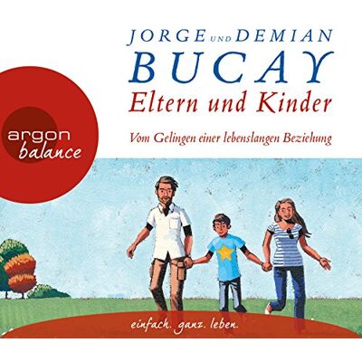 Demián Bucay Eltern Und Kinder: Vom Gelingen Einer Lebenslangen Beziehung - Publicité Demián Bucay Eltern Und Kinder: Vom Gelingen Einer Lebenslangen Beziehung - Publicité