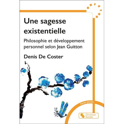 Denis De Coster Une Sagesse Existentielle : Philosophie Et Développement Personnel Selon Jean Guitton - Publicité Denis De Coster Une Sagesse Existentielle : Philosophie Et Développement Personnel Selon Jean Guitton - Publicité