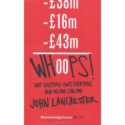 John Lanchester Whoops!: Why Everyone Owes Everyone And No One Can Pay - Publicité John Lanchester Whoops!: Why Everyone Owes Everyone And No One Can Pay - Publicité