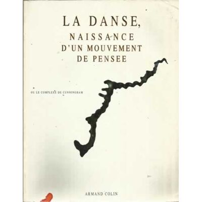 La Danse, Naissance D'Un Mouvement De Pensée Ou Le Complexe De Cunningham - Publicité La Danse, Naissance D'Un Mouvement De Pensée Ou Le Complexe De Cunningham - Publicité