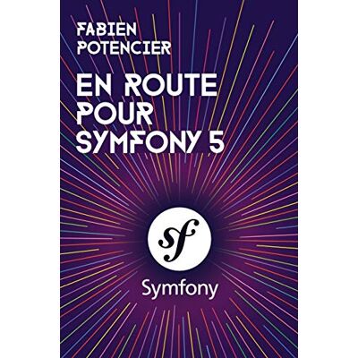 Fabien Potencier En Route Pour Symfony 5 - Publicité Fabien Potencier En Route Pour Symfony 5 - Publicité
