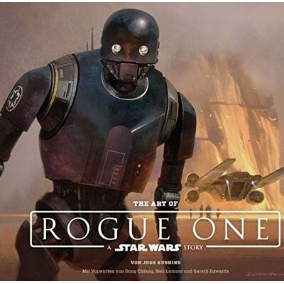 Josh Kushins The Art Of Rogue One: A Star Wars Story - Publicité Josh Kushins The Art Of Rogue One: A Star Wars Story - Publicité