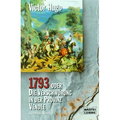 Victor Hugo 1793 Oder Die Verschwörung In Der Provinz Vendee. Historischer Roman. Publicité Victor Hugo 1793 Oder Die Verschwörung In Der Provinz Vendee. Historischer Roman. Publicité