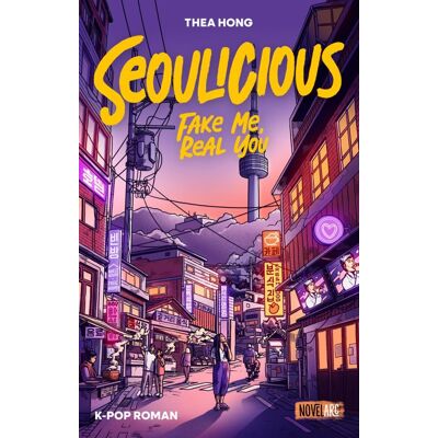 Seoulicious – Fake Me, Real You: Eine K-Pop New Adult Romance - Publicité Seoulicious – Fake Me, Real You: Eine K-Pop New Adult Romance - Publicité