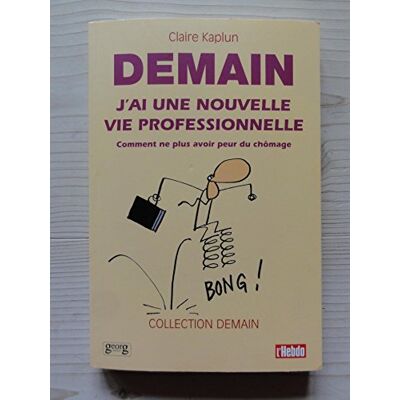 Demain J'Ai Une Nouvelle Vie Professionnelle : Comment Ne Plus Avoir Peur Du Chômage - Publicité Demain J'Ai Une Nouvelle Vie Professionnelle : Comment Ne Plus Avoir Peur Du Chômage - Publicité