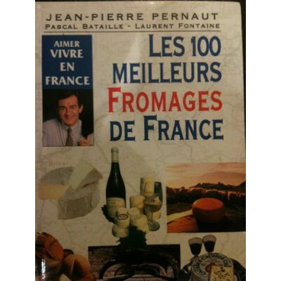 Collectif Les 100 Meilleurs Fromages De France - Publicité Collectif Les 100 Meilleurs Fromages De France - Publicité