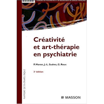 Moron Créativité Et Art-Thérapie En Psychiatrie : Rapport De Thérapeutique - Publicité Moron Créativité Et Art-Thérapie En Psychiatrie : Rapport De Thérapeutique - Publicité