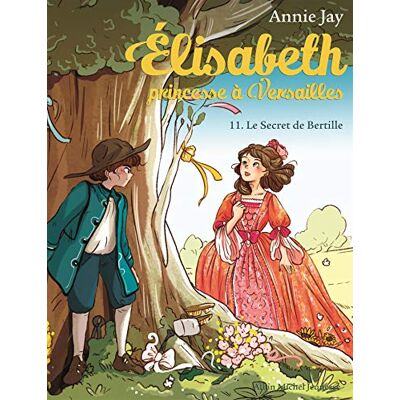 Annie Jay Elisabeth, Princesse À Versailles. Vol. 11. Le Secret De Bertille - Publicité Annie Jay Elisabeth, Princesse À Versailles. Vol. 11. Le Secret De Bertille - Publicité