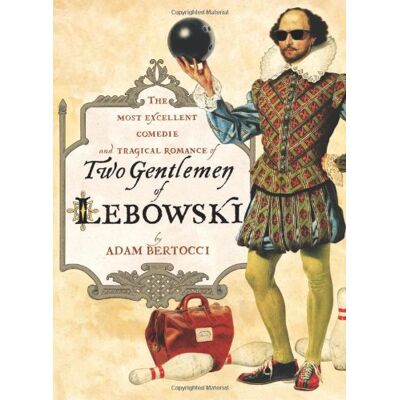 Adam Bertocci Two Gentlemen Of Lebowski: A Most Excellent Comedie And Tragical Romance - Publicité Adam Bertocci Two Gentlemen Of Lebowski: A Most Excellent Comedie And Tragical Romance - Publicité