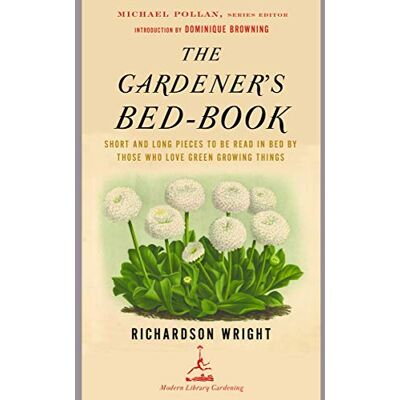 Richardson Wright The Gardener'S Bed-Book: Short And Long Pieces To Be Read In Bed By Those Who Love Green Growing Things (Modern Library Gardening) - Publicité Richardson Wright The Gardener'S Bed-Book: Short And Long Pieces To Be Read In Bed By Those Who Love Green Growing Things (Modern Library Gardening) - Publicité