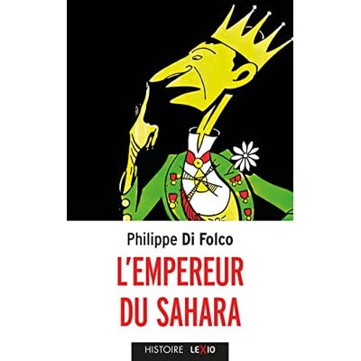 Philippe Di Folco L'Empereur Du Sahara : Biographie - Publicité Philippe Di Folco L'Empereur Du Sahara : Biographie - Publicité