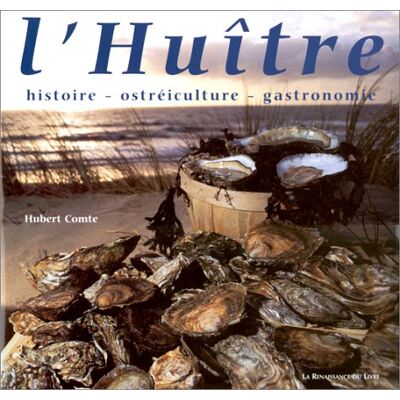 Auteur onbekend L'Huître : Histoire, Ostréiculture, Gastronomie - Publicité Auteur onbekend L'Huître : Histoire, Ostréiculture, Gastronomie - Publicité