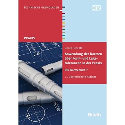 Georg Henzold Anwendung Der Normen Über Form- Und Lagetoleranzen In Der Praxis: Din-Normenheft 7 (Beuth Praxis) - Publicité Georg Henzold Anwendung Der Normen Über Form- Und Lagetoleranzen In Der Praxis: Din-Normenheft 7 (Beuth Praxis) - Publicité