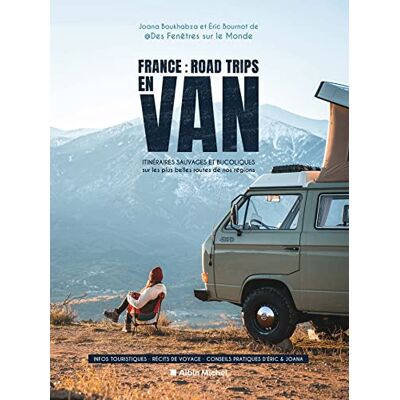 Eric Bournot France : Road Trips En Van : Itinéraires Sauvages Et Bucoliques Sur Les Plus Belles Routes De Nos Régions - Publicité Eric Bournot France : Road Trips En Van : Itinéraires Sauvages Et Bucoliques Sur Les Plus Belles Routes De Nos Régions - Publicité