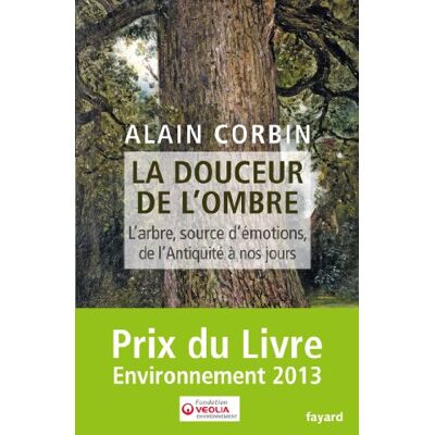 Alain Corbin La Douceur De L'Ombre : L'Arbre, Source D'Émotions, De L'Antiquité À Nos Jours - Publicité Alain Corbin La Douceur De L'Ombre : L'Arbre, Source D'Émotions, De L'Antiquité À Nos Jours - Publicité