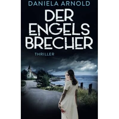 Daniela Arnold Der Engelsbrecher: Thriller - Publicité Daniela Arnold Der Engelsbrecher: Thriller - Publicité