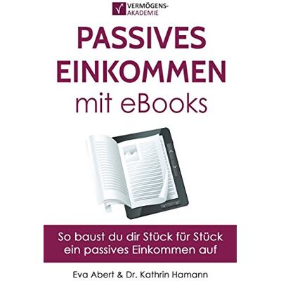 Eva Abert Passives Einkommen Mit Ebooks: Mit Strategie Zu Einem Passiven Einkommensstrom - Publicité Eva Abert Passives Einkommen Mit Ebooks: Mit Strategie Zu Einem Passiven Einkommensstrom - Publicité