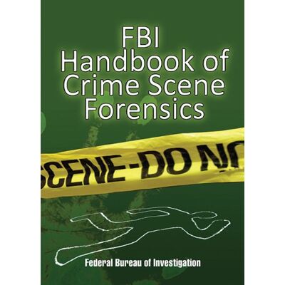 Justice, U. S. Department Of Fbi Handbook Of Crime Scene Forensics - Publicité Justice, U. S. Department Of Fbi Handbook Of Crime Scene Forensics - Publicité