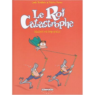 Lewis Trondheim Le Roi Catastrophe. Vol. 8. Adalbert Est Trop Génial - Publicité Lewis Trondheim Le Roi Catastrophe. Vol. 8. Adalbert Est Trop Génial - Publicité