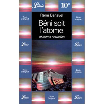 René Barjavel Béni Soit L'Atome : Et Autres Nouvelles (Librio) - Publicité René Barjavel Béni Soit L'Atome : Et Autres Nouvelles (Librio) - Publicité