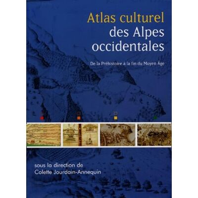 Colette Jourdain-Annequin Atlas Culturel Des Alpes Occidentales : De La Préhistoire À La Fin Du Moyen Age - Publicité Colette Jourdain-Annequin Atlas Culturel Des Alpes Occidentales : De La Préhistoire À La Fin Du Moyen Age - Publicité