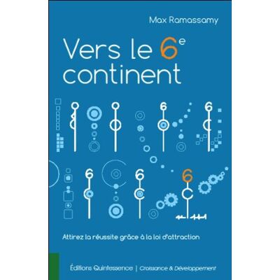 Max Ramassamy Vers Le 6e Continent : Attirez La Réussite Grâce À La Loi D'Attraction - Publicité Max Ramassamy Vers Le 6e Continent : Attirez La Réussite Grâce À La Loi D'Attraction - Publicité