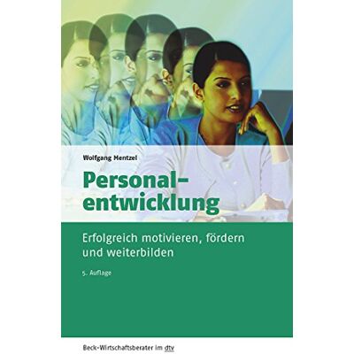 Wolfgang Mentzel Personalentwicklung: Wie Sie Ihre Mitarbeiter Erfolgreich Motivieren, Fördern Und Weiterbilden (Dtv Beck Wirtschaftsberater) - Publicité Wolfgang Mentzel Personalentwicklung: Wie Sie Ihre Mitarbeiter Erfolgreich Motivieren, Fördern Und Weiterbilden (Dtv Beck Wirtschaftsberater) - Publicité