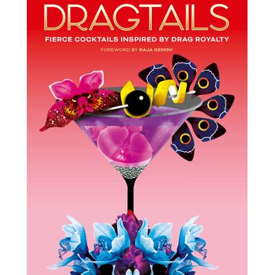 Greg Bailey Dragtails: Fierce Cocktails Inspired By Drag Royalty - Publicité Greg Bailey Dragtails: Fierce Cocktails Inspired By Drag Royalty - Publicité