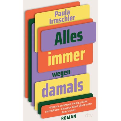 Alles Immer Wegen Damals: Roman »komisch, Anrührend, Traurig, Präzise, Unterhaltsam – Das Ganze Paket. Gönnt Euch!« Alena Schröder - Publicité Alles Immer Wegen Damals: Roman »komisch, Anrührend, Traurig, Präzise, Unterhaltsam – Das Ganze Paket. Gönnt Euch!« Alena Schröder - Publicité