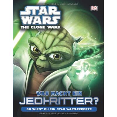 Dorling Kindersley Star Wars The Clone Wars Was Macht Ein Jedi-Ritter? So Wirst Du Ein Star Wars-Experte - Publicité Dorling Kindersley Star Wars The Clone Wars Was Macht Ein Jedi-Ritter? So Wirst Du Ein Star Wars-Experte - Publicité