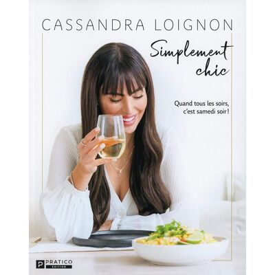 LOIGNON CASSANDRA Simplement Chic : Quand Tous Les Soirs, C'Est Samedi Soir! - Publicité LOIGNON CASSANDRA Simplement Chic : Quand Tous Les Soirs, C'Est Samedi Soir! - Publicité