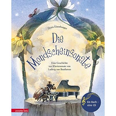 Doris Eisenburger Die Mondscheinsonate: Eine Geschichte Zur Klaviersonate Von Ludwig Van Beethoven (Musikalisches Bilderbuch Mit Cd) - Publicité Doris Eisenburger Die Mondscheinsonate: Eine Geschichte Zur Klaviersonate Von Ludwig Van Beethoven (Musikalisches Bilderbuch Mit Cd) - Publicité