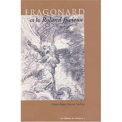 Marie-Anne Dupuy-Vachey Fragonard Et Le Roland Furieux - Publicité Marie-Anne Dupuy-Vachey Fragonard Et Le Roland Furieux - Publicité