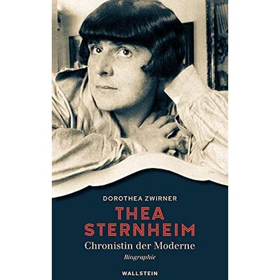 Dorothea Zwirner Thea Sternheim - Chronistin Der Moderne: Biographie - Publicité Dorothea Zwirner Thea Sternheim - Chronistin Der Moderne: Biographie - Publicité