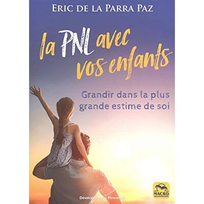 La Pnl Avec Vos Enfants : Grandir Dans La Plus Grande Estime De Soi - Publicité La Pnl Avec Vos Enfants : Grandir Dans La Plus Grande Estime De Soi - Publicité