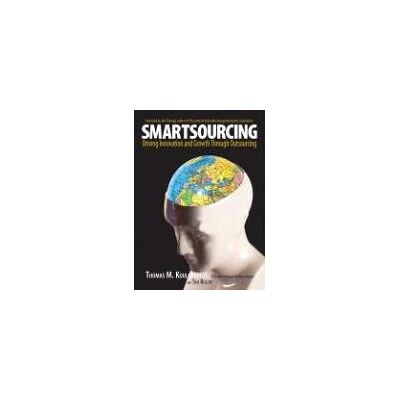 Koulopoulos, Thomas M. Smartsourcing: Driving Innovation And Growth Through Outsourcing: Driving Innovation Through Outsourcing - Publicité Koulopoulos, Thomas M. Smartsourcing: Driving Innovation And Growth Through Outsourcing: Driving Innovation Through Outsourcing - Publicité