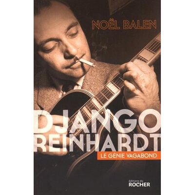 Noel Balen Django Reinhardt : Le Génie Vagabond - Publicité Noel Balen Django Reinhardt : Le Génie Vagabond - Publicité