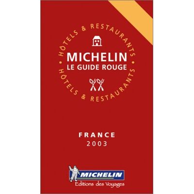 Michelin Rote Führer; Michelin The Red Guide; Michelin Le Guide Rouge : France 2003 (Michelin Guide France) - Publicité Michelin Rote Führer; Michelin The Red Guide; Michelin Le Guide Rouge : France 2003 (Michelin Guide France) - Publicité